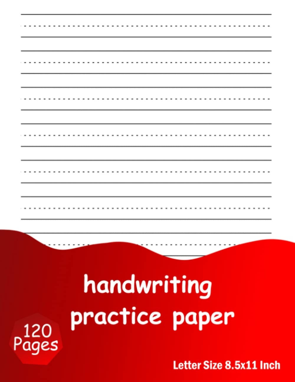 Handwriting Practice Paper 120 Pages Blank Dotted Lined Paper For Students Learning To Write Letters Publishing H writing Amazon Books